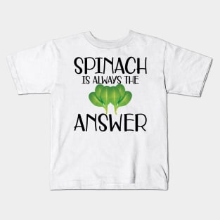 Spinach is always the answer Kids T-Shirt